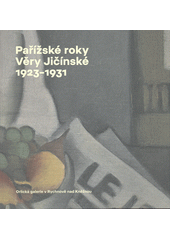 kniha Pařížské roky Věry Jičínské 1923-1931 Věra Jičínská’s years in Paris - Les années parisiennes de Věra Jičínská, Arbor vitae 2018