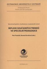 kniha Reflexe současných trendů ve speciální pedagogice sborník příspěvků z konference s mezinárodní účastí, Ostravská univerzita, Pedagogická fakulta 2011