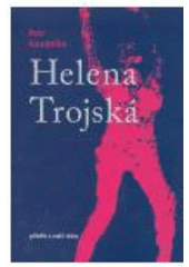 kniha Helena Trojská příběh z naší doby : poema o lásce a věrnosti, Foibos 2005