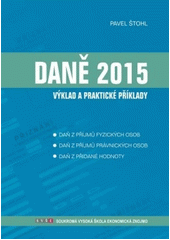 kniha Daně 2015 Výklad a praktické příklady, Soukromá vysoká škola ekonomická 2015