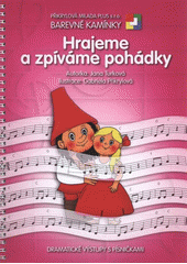 kniha Hrajeme a zpíváme pohádky dramatické výstupy s písničkami, Přikrylová Milada Plus 2011