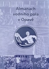 kniha Almanach vodního pola v Opavě, neuveden 2017