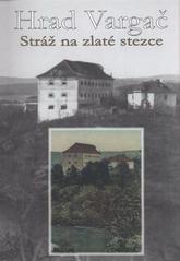 kniha Hrad Vargač stráž na Zlaté stezce (1340-1720), Okrašlovací spolek Dobříš 2008