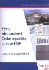 kniha Vývoj zdravotnictví České republiky po roce 1989 vydáno k 50. výročí ÚZIS ČR, Ústav zdravotnických informací a statistiky České republiky 2010