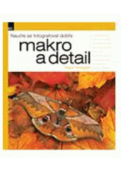 kniha Naučte se fotografovat dobře makro a detail, Zoner Press 2006