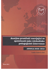 kniha Analýza prostředí rozvíjející se společnosti jako východisko pedagogické intervence Angola 2008-2012, Masarykova univerzita 2012