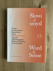 kniha Slovo a smysl 13 (ročník VII, 2010) Časopis pro mezioborová bohemistická studia, Filozofická fakulta Univerzity Karlovy 2010