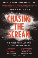 kniha Chasing The Scream The First And Last Days Of The War On Drugs, Bloomsbury 2016