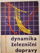 kniha Dynamika železniční dopravy Učeb. text pro 3. roč. stud. oboru provoz a údržba dráhových vozidel a 4. roč. stud. oborů elektrická trakce a elektroenergetika v dopravě a provoz a ekonomikažel. dopravy, Nadas 1966