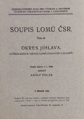 kniha Soupis lomů ČSR. Číslo 28 (podle stavu v r. 1946) Okres Jihlava (s přehlednou mapou lomů, pískoven a hlinišť) , Čs. svaz pro výzkum a zkoušení techn, důlež. látek a konstrukcí 1948