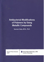 kniha Antibacterial modifications of polymers by using metallic compounds = Antibakteriální úpravy polymerů pomocí sloučenin kovů : doctoral thesis summary, Tomas Bata University 2009