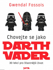 kniha Chovejte se jako Darth Vader 30 lekcí pro šťastnější život, Jota 2022