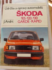 kniha Údržba a opravy automobilů ŠKODA 105 120 130 GARDE RAPID, SNTL 1986