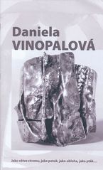 kniha Daniela Vinopalová jako větve stromu, jako potok, jako obloha, jako pták-- : 28.4.-5.6.2011, Galerie moderního umění v Roudnici nad Labem, Galerie moderního umění 2011