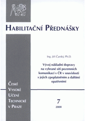 kniha Vývoj nákladní dopravy na vybrané síti pozemních komunikací v ČR v souvislosti s jejich zpoplatněním a dalšími opatřeními = Development of goods traffic on selected road network in the Czech Republic in context of electronic fee collection and other provisions, ČVUT 2008