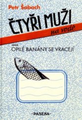 kniha Čtyři muži na vodě, aneb, Opilé banány se vracejí, Paseka 2005