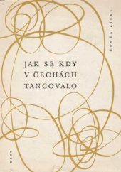 kniha Jak se kdy v Čechách tancovalo dějiny tance v Čechách, na Moravě, ve Slezsku a na Slovensku od nejstarší doby až do konce 19. století se zvl. zřetelem k dějinám tance vůbec, Státní nakladatelství krásné literatury, hudby a umění 1960