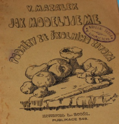 kniha Jak modelujeme Podněty ze školního života, Ústř. naklad. učitel. čsl. 1924