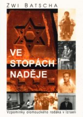 kniha Ve stopách naděje vzpomínky olomouckého rodáka v Izraeli, Votobia 2002