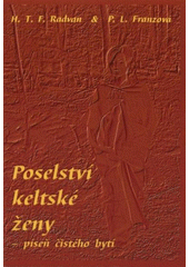 kniha Poselství keltské ženy – píseň čistého bytí výprava o více než dva tisíce let zpět, pro záznam odpovědí ženy z počátků keltského období, na otázky, které nás v životě zajímají či dokonce trápí, Oftis nákladem Laskavého ekosofického společenství Mařenčino podvrší 2011