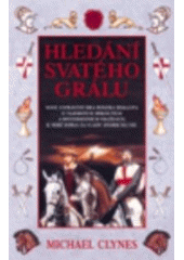 kniha Hledání svatého grálu nové vyprávění Sira Rogera Shallota o jistých hanebných spiknutích a mysteriózních vraždách, k nimž došlo za vlády krále Jindřicha VIII., MOBA 1999