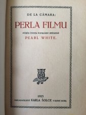 kniha Perla filmu Příběh života populární umělkyně Pearl White, K. Šolc 1924