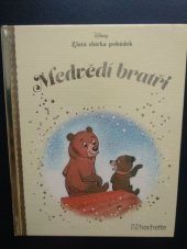 kniha Zlatá sbírka pohádek 23. - Medvědí bratři, Hachette 2017