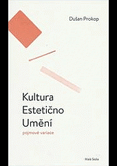 kniha Kultura, estetično, umění pojmové variace, Malá Skála 2014