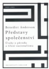 kniha Představy společenství úvahy o původu a šíření nacionalismu, Karolinum  2008