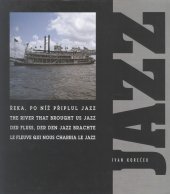 kniha Řeka, po níž připlul jazz = The river that brought us jazz = Der Fluss, der den Jazz brachte = Le fleuve qui nous charria le jazz, Kuklik 1998