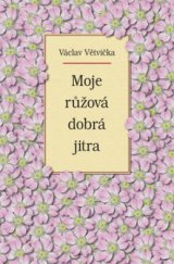 kniha Moje růžová dobrá jitra, Vašut 2006