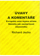 kniha Úvahy a komentáře Evropská unie mýma očima : náměty jak nastartovat ekonomiku : politika, politik, politikaření, Agos 2012