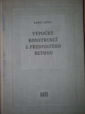 kniha Výpočet konstrukcí z předpjatého betonu Určeno projektantům a posluchačům vys. škol techn., SNTL 1958