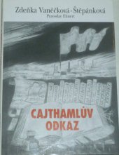 kniha Cajthamlův odkaz o životě a díle Františka Cajthamla-Liberté (1868-1936), Sdružený klub 1996