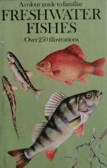 kniha Freshwater Fishes Ověř 250 illustrations, Artia Prague 1976