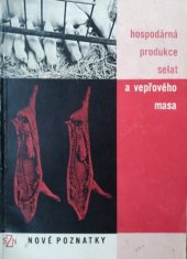 kniha Hospodárná produkce selat a vepřového masa nové poznatky, SZN 1962