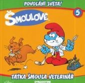 kniha Povolání světa! 5. - Taťka šmoula veterinář, De Agostini 2013