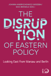 kniha The Disruption of Eastern Policy Looking East from Warsaw and Berlin, Dietz Verlag 2023