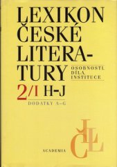 kniha Lexikon české literatury osobnosti, díla, instituce. 2, H-L, Dodatky k LČL 1, A-G. Sv. 1, H-J, Academia 1993