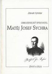 kniha Obrozenecký spisovatel Matěj Josef Sychra (život a dílo), Sursum 2002