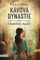 kniha Kávová dynastie 2. - Okamžiky naděje, Motto 2023