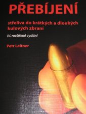 kniha  PŘEBÍJENÍ STŘELIVA  do krátkých a dlouhých kulových zbraní, TCF print s.r.o. 2016