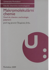 kniha Makromolekulární chemie úvod do chemie a technologie polymerů, Univerzita Pardubice 2009