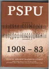 kniha Pěvecké sdružení pražských učitelů PSPU 1908-83, PSPU 1983