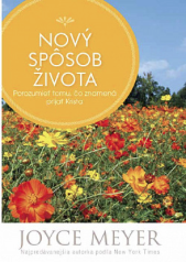 kniha Nový spôsob života Ak skúšate náboženstvo, neznamená to ešte, že ste vyskúšali aj Boha ako riešenie pre váš prázdny, frustrujúci a vinou hnaný život., SYLOAM 2006