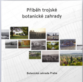 kniha Příběh trojské botanické zahrady, Botanická zahrada hlavního města Prahy 2019