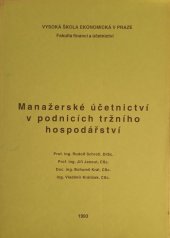 kniha Manažerské účetnictví v podnicích tržního hospodářství Určeno pro stud. fak. financí a účetnictví a podnikohospodářské, Vysoká škola ekonomická 1993