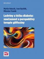 kniha Ledviny a léčba diabetu: současnost a perspektivy terapie glifloziny, Mladá fronta 2016