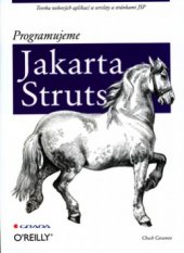 kniha Programujeme Jakarta Struts tvorba webových aplikací se servlety a stránkami JSP, Grada 2003