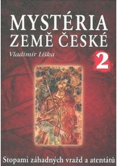 kniha Mystéria země české. 2, - Stopami záhadných vražd a atentátů, Fontána 2007